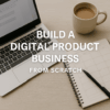 build a digital product business from scratch – digital workspace with a laptop and planner