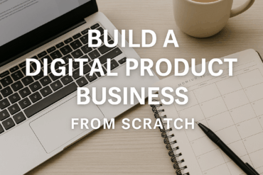 build a digital product business from scratch – digital workspace with a laptop and planner